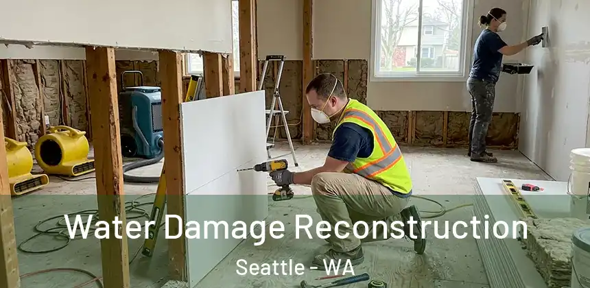 Water Damage Reconstruction Seattle - WA